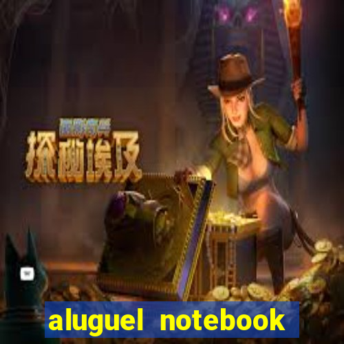 aluguel notebook sao paulo